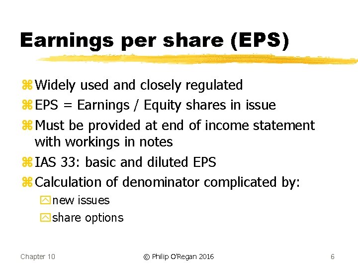 Earnings per share (EPS) z Widely used and closely regulated z EPS = Earnings