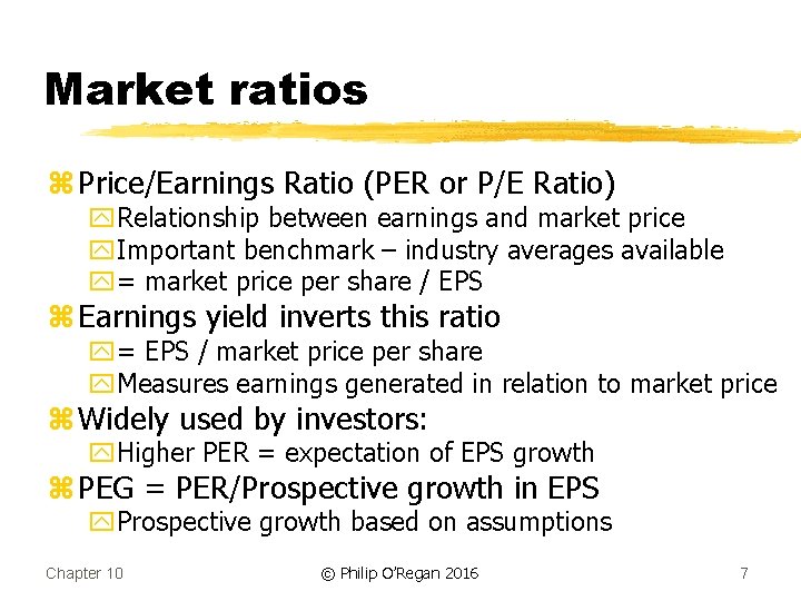 Market ratios z Price/Earnings Ratio (PER or P/E Ratio) y. Relationship between earnings and