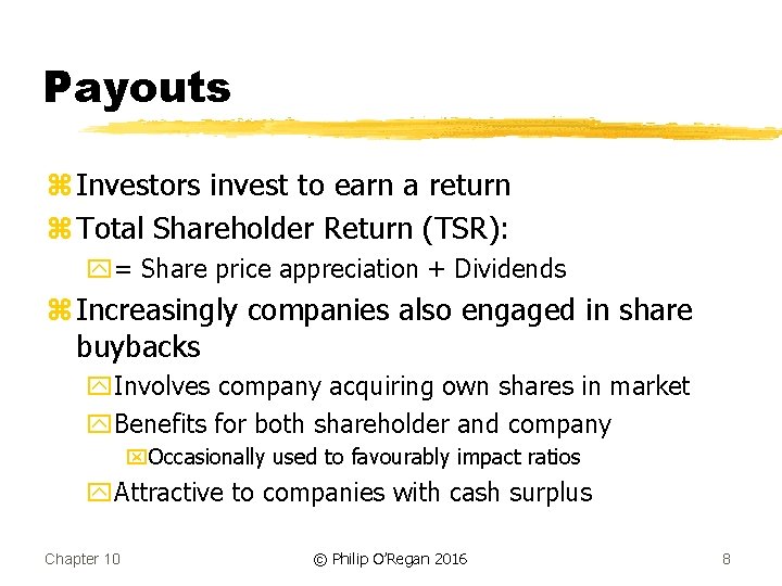 Payouts z Investors invest to earn a return z Total Shareholder Return (TSR): y=