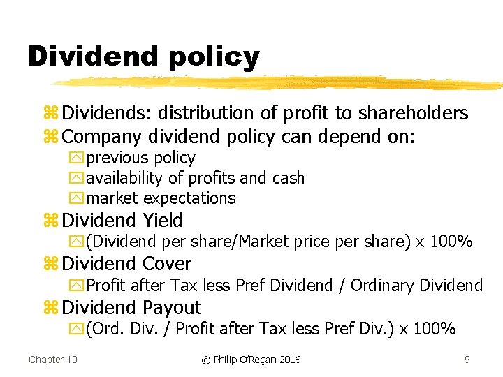 Dividend policy z Dividends: distribution of profit to shareholders z Company dividend policy can