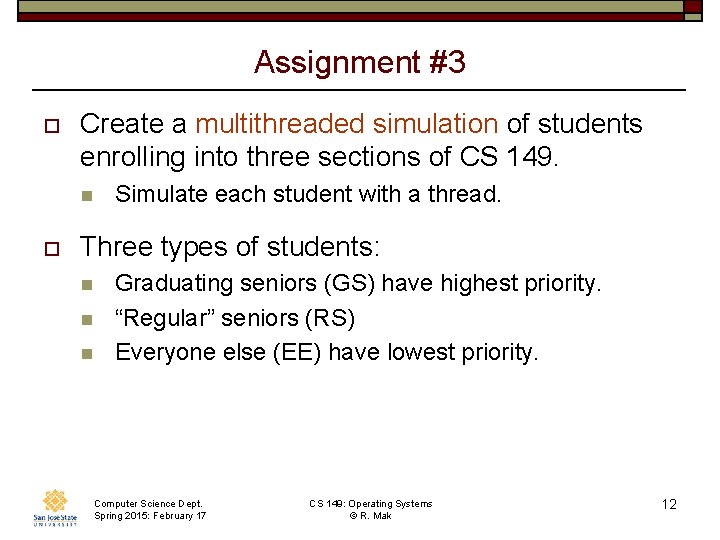 Assignment #3 o Create a multithreaded simulation of students enrolling into three sections of