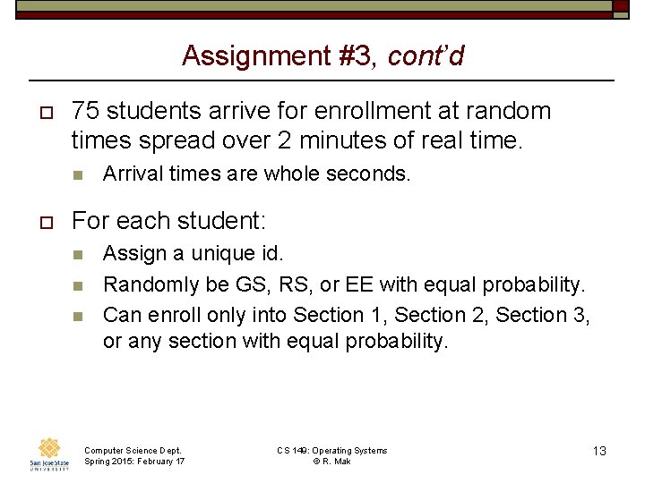 Assignment #3, cont’d o 75 students arrive for enrollment at random times spread over