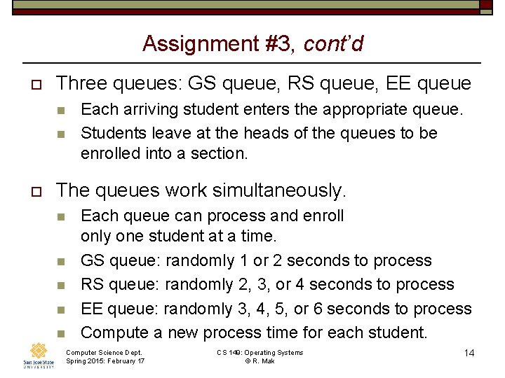Assignment #3, cont’d o Three queues: GS queue, RS queue, EE queue n n