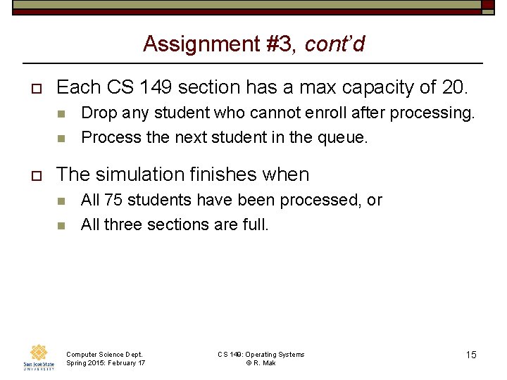 Assignment #3, cont’d o Each CS 149 section has a max capacity of 20.