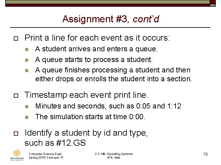 Assignment #3, cont’d o Print a line for each event as it occurs: n