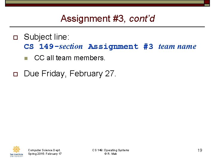 Assignment #3, cont’d o Subject line: CS 149 -section Assignment #3 team name n