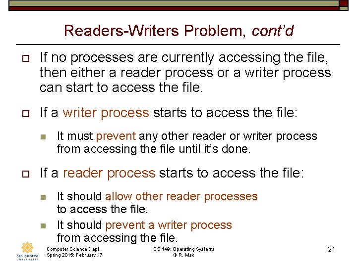 Readers-Writers Problem, cont’d o If no processes are currently accessing the file, then either