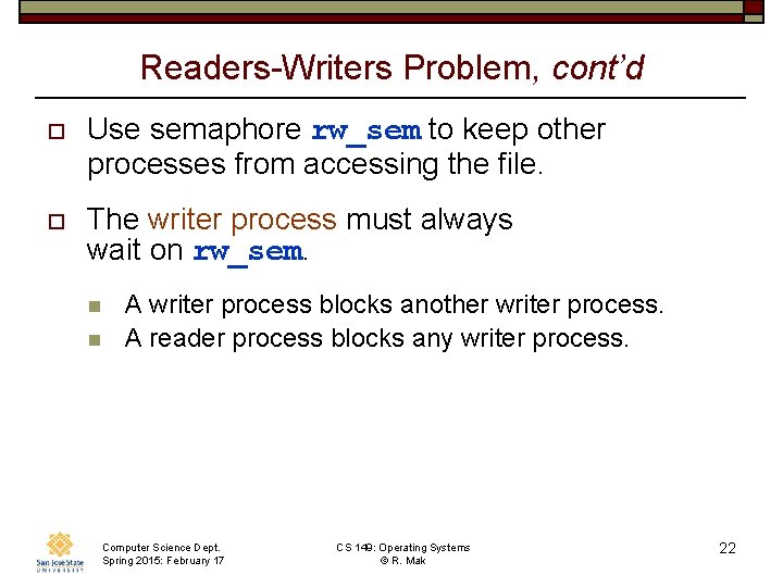 Readers-Writers Problem, cont’d o Use semaphore rw_sem to keep other processes from accessing the