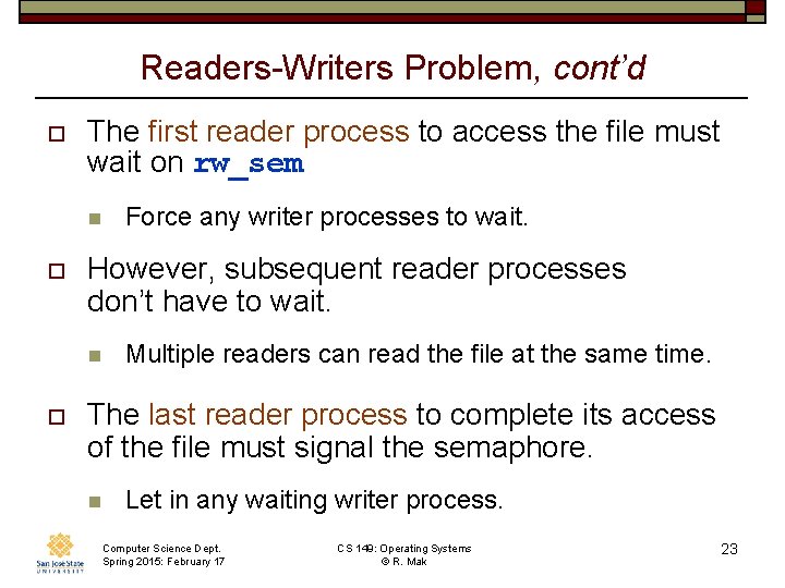 Readers-Writers Problem, cont’d o The first reader process to access the file must wait