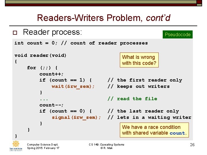 Readers-Writers Problem, cont’d o Reader process: Pseudocode int count = 0; // count of