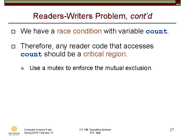 Readers-Writers Problem, cont’d o We have a race condition with variable count. o Therefore,