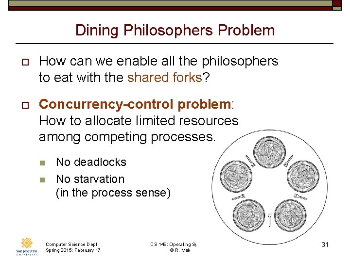 Dining Philosophers Problem o How can we enable all the philosophers to eat with