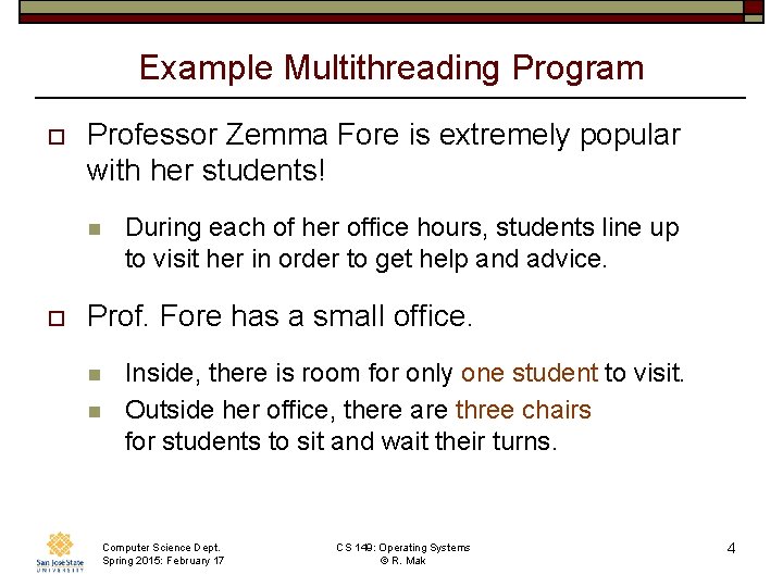 Example Multithreading Program o Professor Zemma Fore is extremely popular with her students! n