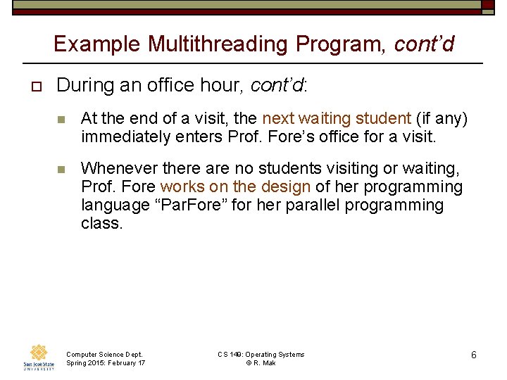 Example Multithreading Program, cont’d o During an office hour, cont’d: n At the end