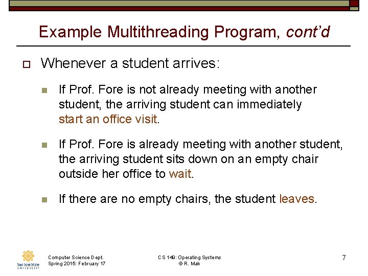 Example Multithreading Program, cont’d o Whenever a student arrives: n If Prof. Fore is