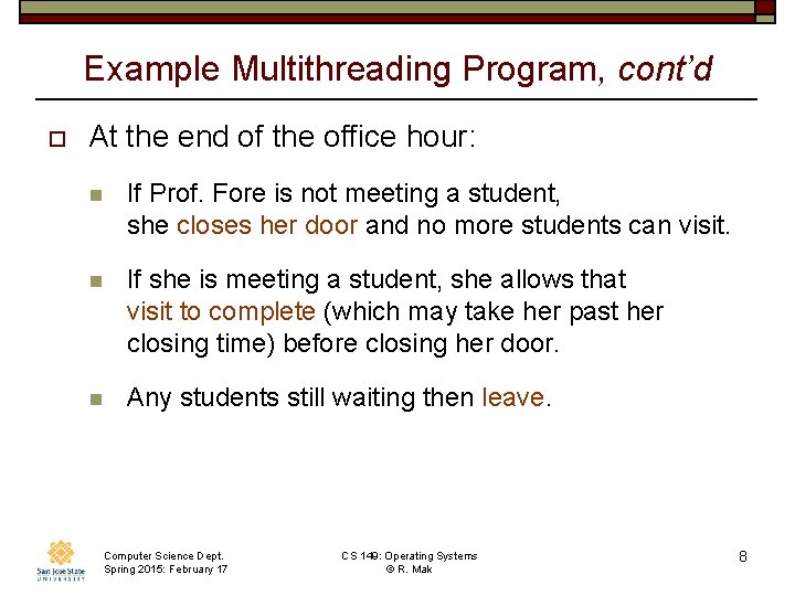 Example Multithreading Program, cont’d o At the end of the office hour: n If