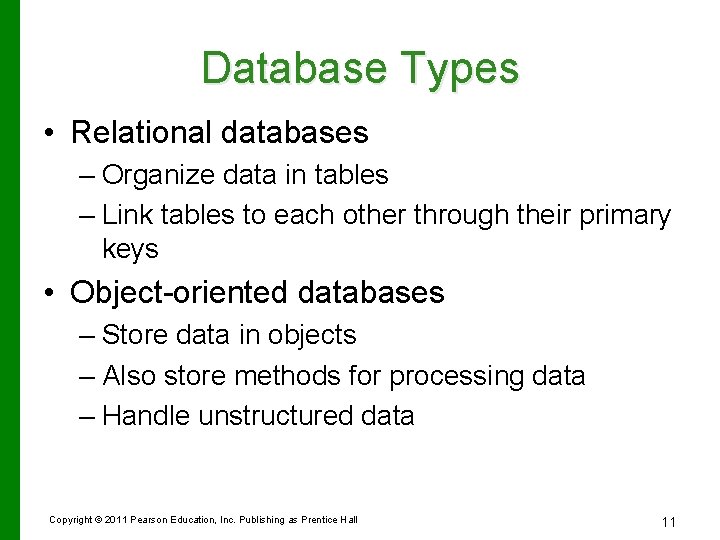 Database Types • Relational databases – Organize data in tables – Link tables to