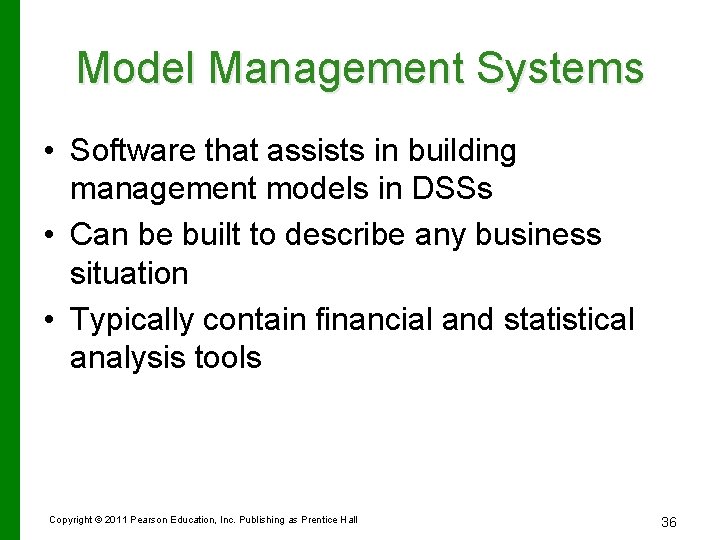 Model Management Systems • Software that assists in building management models in DSSs • Model Management Systems • Software that assists in building management models in DSSs •