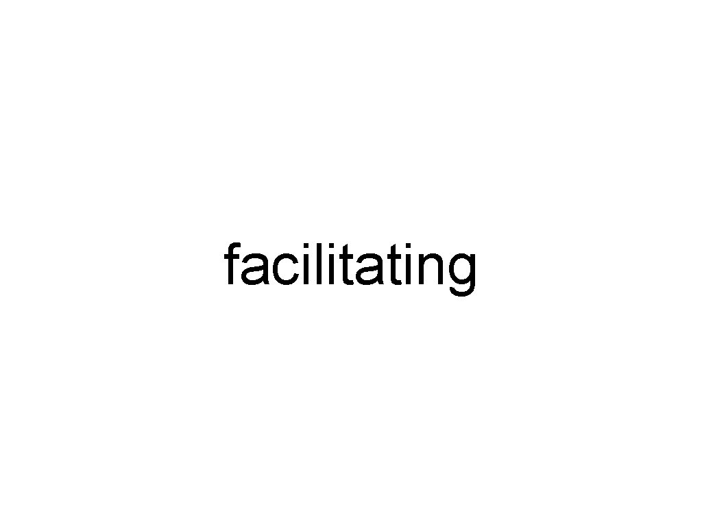 facilitating 