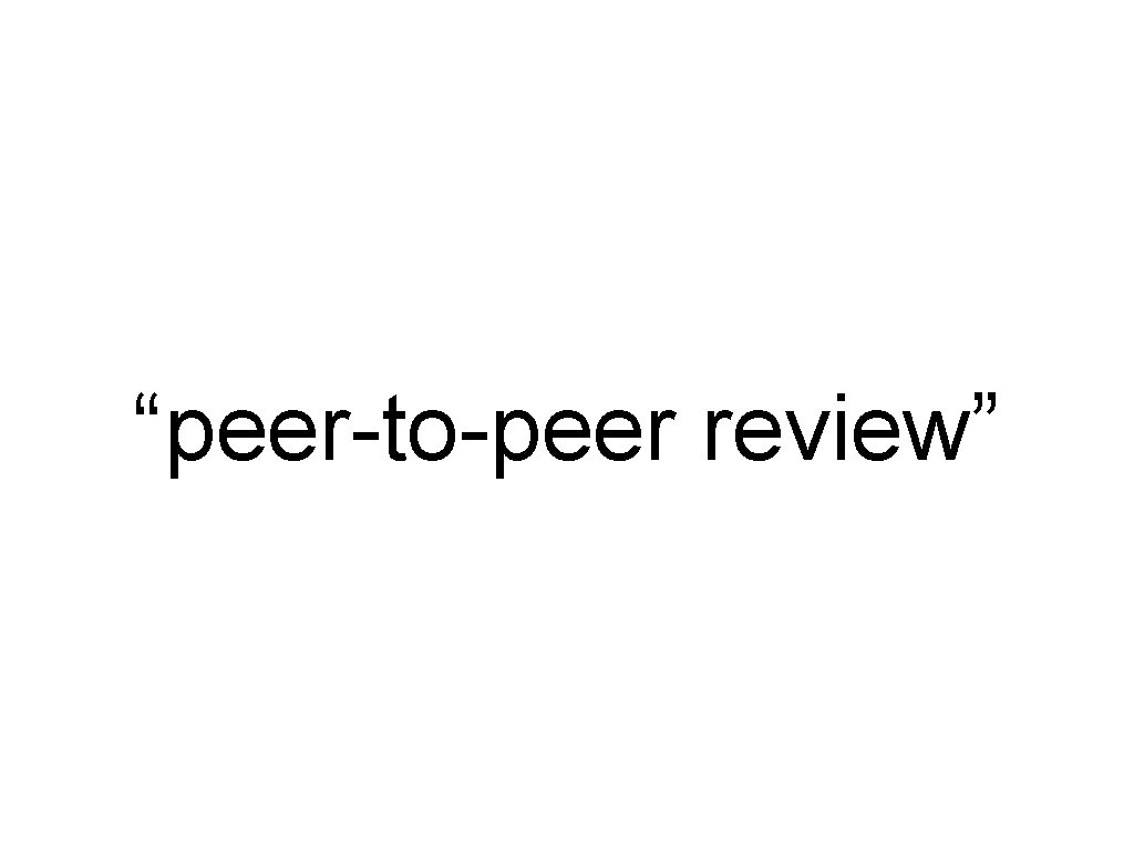 “peer-to-peer review” 