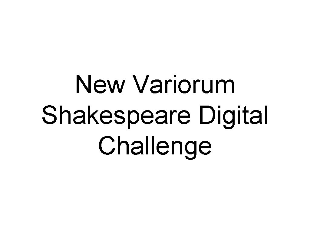 New Variorum Shakespeare Digital Challenge 