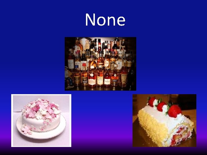 None 