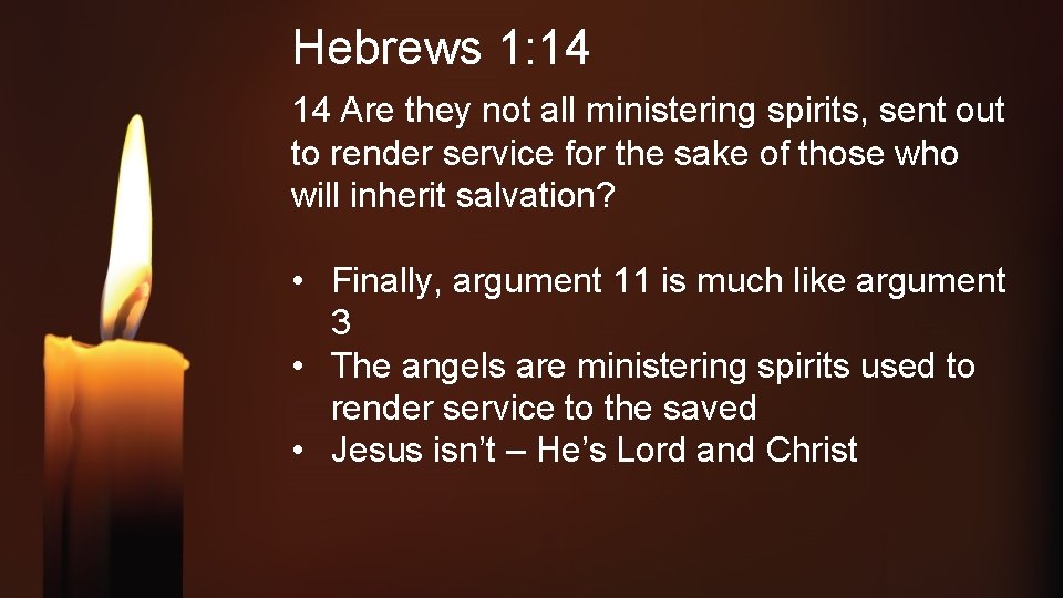 Hebrews 1: 14 14 Are they not all ministering spirits, sent out to render