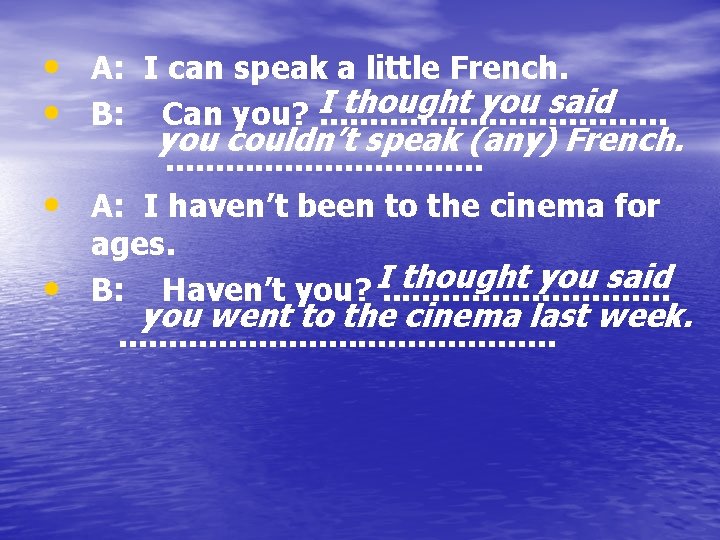 • A: I can speak a little French. thought you said • B:
