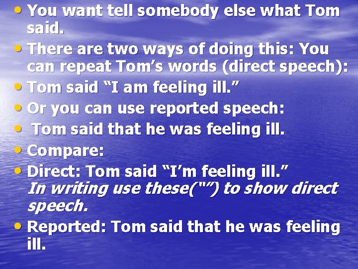  • You want tell somebody else what Tom said. • There are two