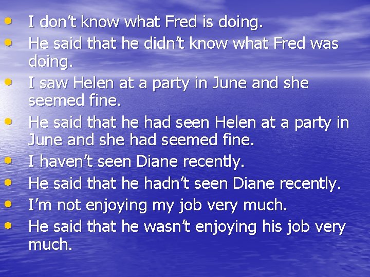  • I don’t know what Fred is doing. • He said that he