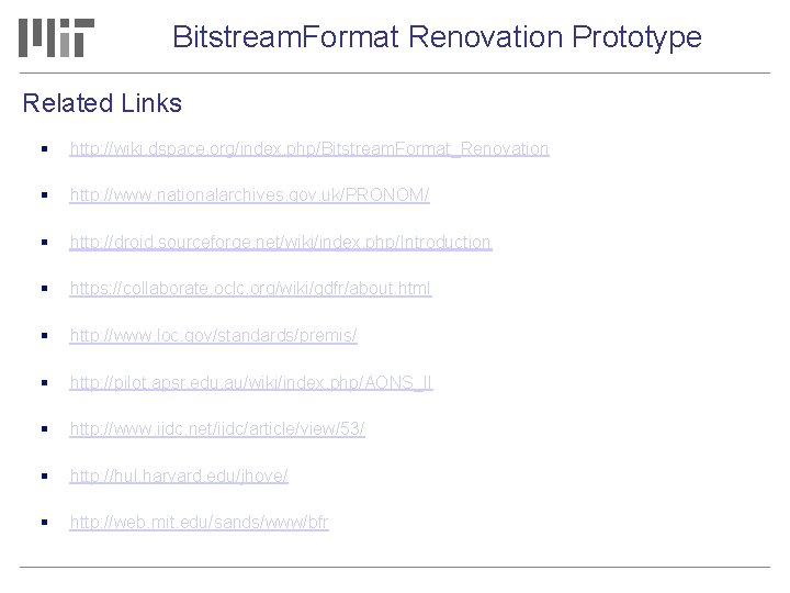 Bitstream. Format Renovation Prototype Related Links http: //wiki. dspace. org/index. php/Bitstream. Format_Renovation http: //www.