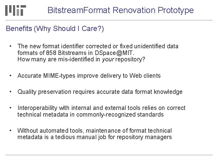 Bitstream. Format Renovation Prototype Benefits (Why Should I Care? ) • The new format