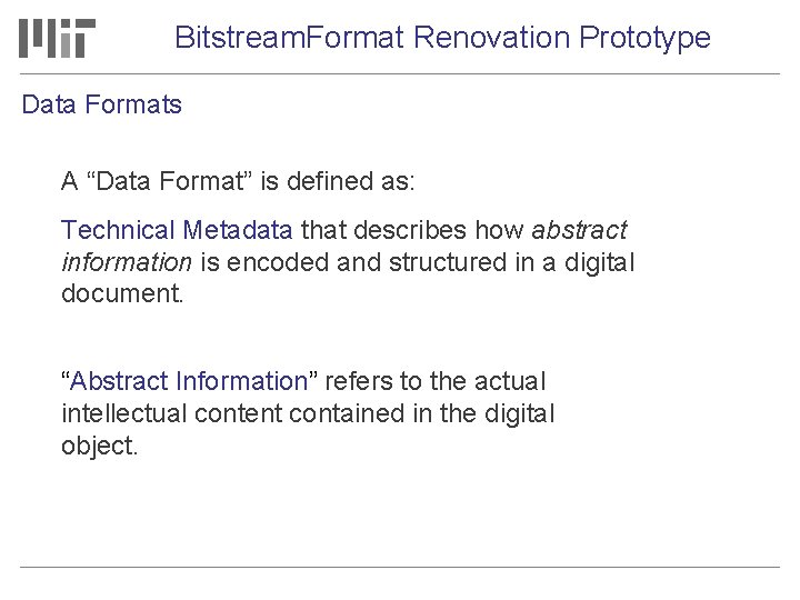 Bitstream. Format Renovation Prototype Data Formats A “Data Format” is defined as: Technical Metadata