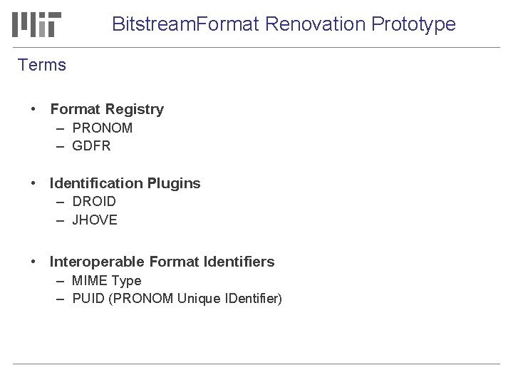 Bitstream. Format Renovation Prototype Terms • Format Registry – PRONOM – GDFR • Identification