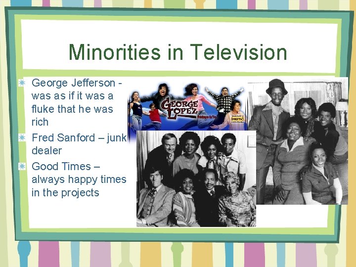 Minorities in Television George Jefferson was as if it was a fluke that he