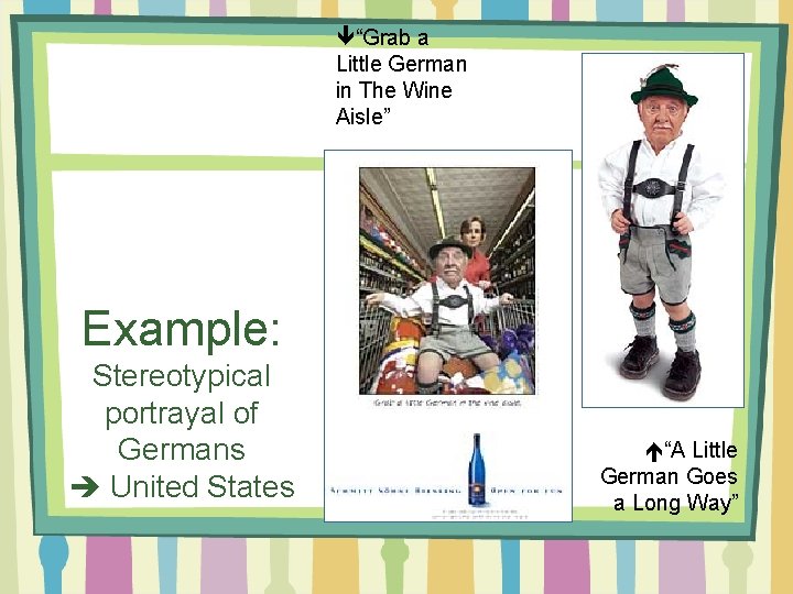  “Grab a Little German in The Wine Aisle” Example: Stereotypical portrayal of Germans