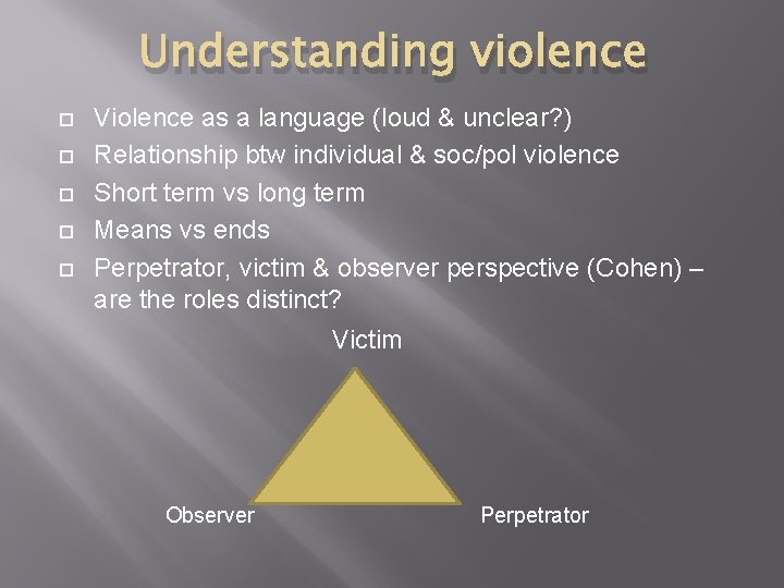 Understanding violence Violence as a language (loud & unclear? ) Relationship btw individual &