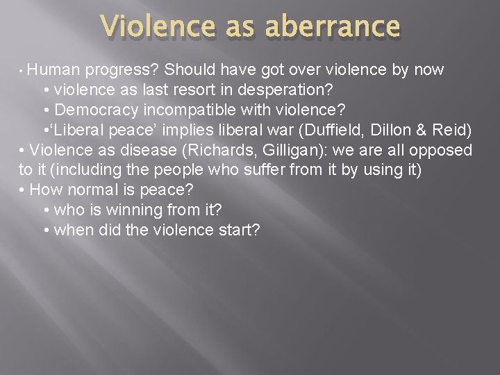 Violence as aberrance • Human progress? Should have got over violence by now •