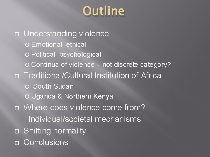 Outline Understanding violence Emotional, ethical Political, psychological Continua of violence – not discrete category?
