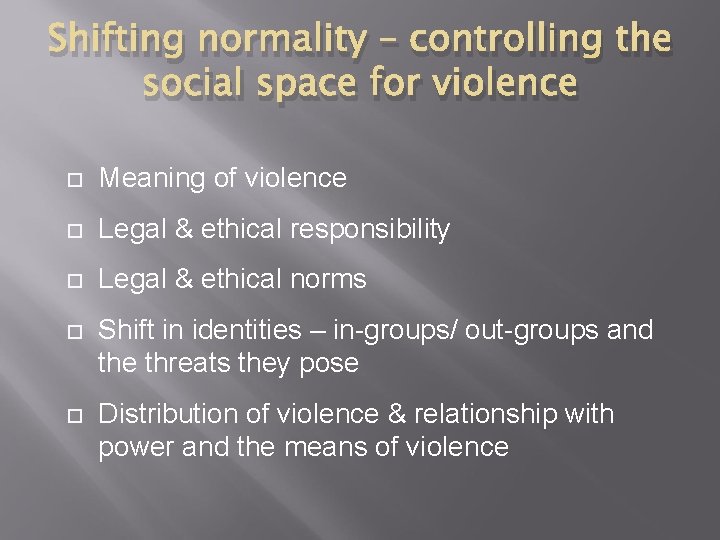 Shifting normality – controlling the social space for violence Meaning of violence Legal &