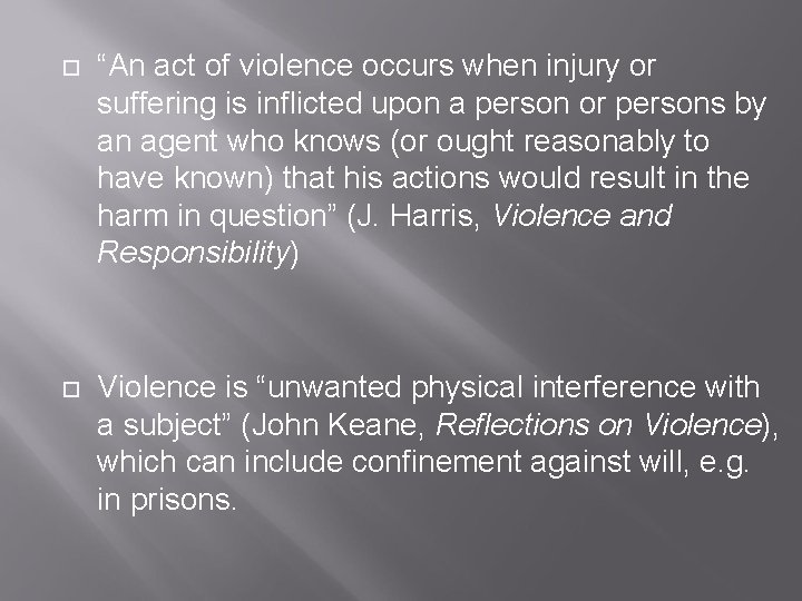  “An act of violence occurs when injury or suffering is inflicted upon a