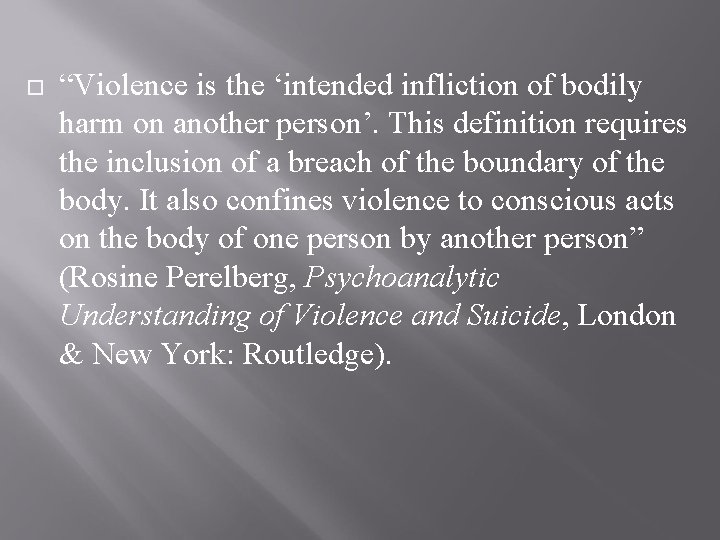  “Violence is the ‘intended infliction of bodily harm on another person’. This definition