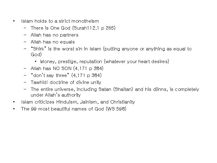  • • • Islam holds to a strict monotheism – There is One