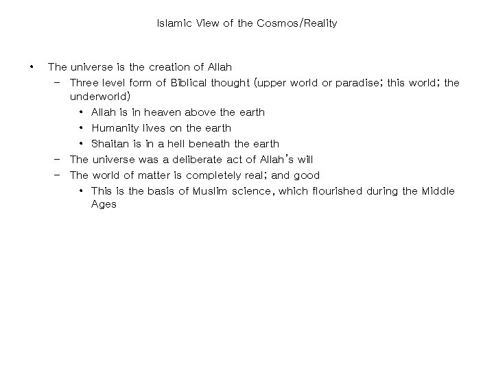 Islamic View of the Cosmos/Reality • The universe is the creation of Allah –