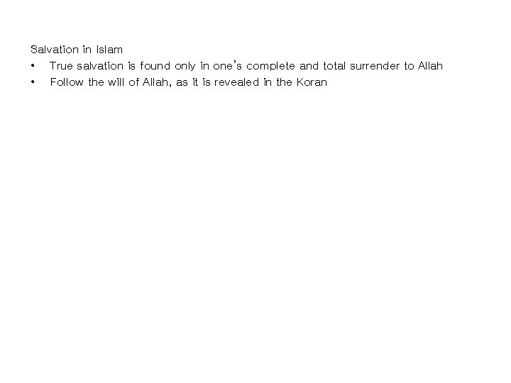 Salvation in Islam • True salvation is found only in one’s complete and total