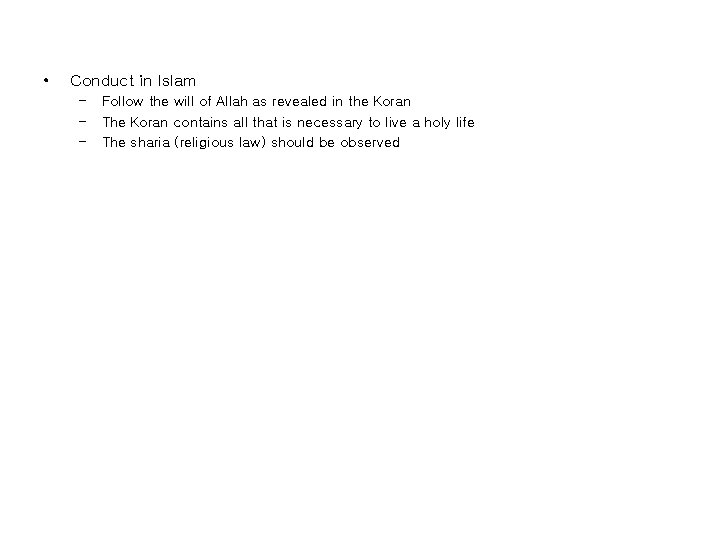  • Conduct in Islam – – – Follow the will of Allah as