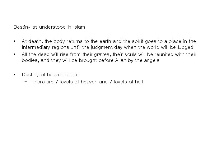 Destiny as understood in Islam • • • At death, the body returns to