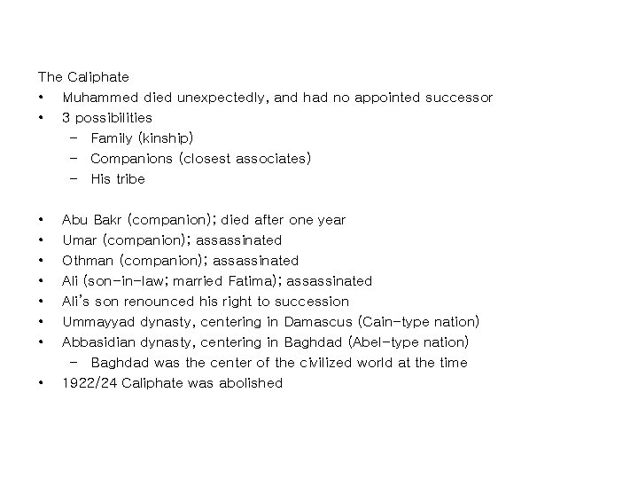 The Caliphate • Muhammed died unexpectedly, and had no appointed successor • 3 possibilities