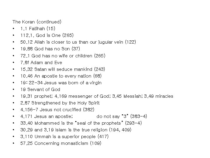 The Koran (continued) • 1. 1 Fatihah (15) • 112. 1. God is One