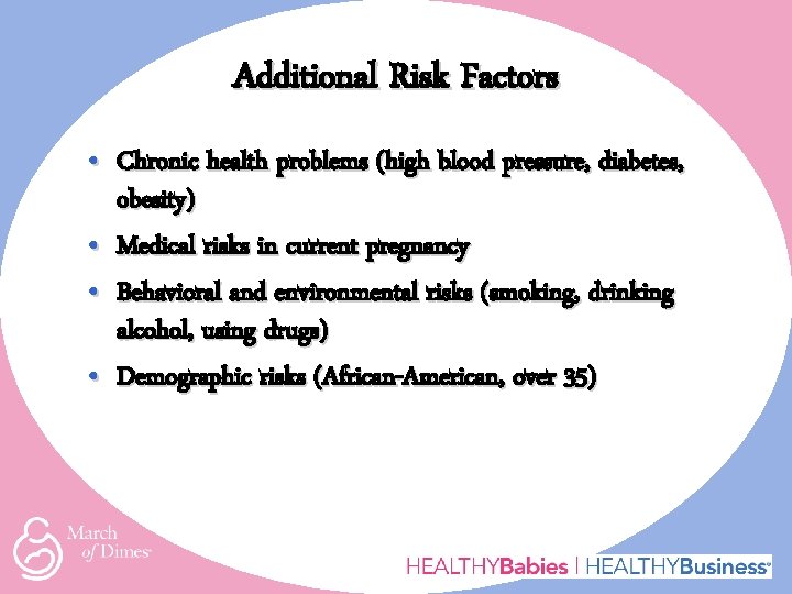 Additional Risk Factors • Chronic health problems (high blood pressure, diabetes, obesity) • Medical